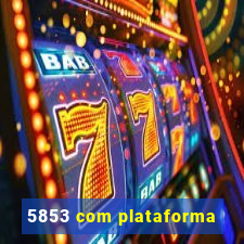 5853 com plataforma